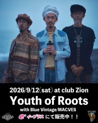 Youth of Roots / Blue Vintage 9月12日 名古屋 上前津clubZION チケット